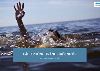 Cách phòng tránh đuối nước - Bảo vệ an toàn mùa hè của bạn