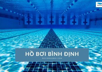 Top 10 hồ bơi Bình Định sạch – đẹp – đáng đi nhất 2025