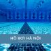 Review 10+ hồ Bơi Hà Nội đẹp, sạch, chất lượng nhất để hạ nhiệt mùa hè Review 15+ Hồ Bơi Hà Nội sạch, chất lượng nhất để hạ nhiệt
