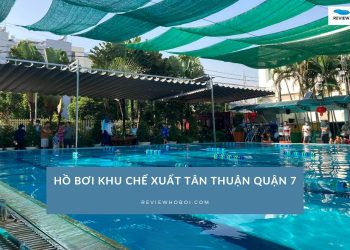 Review hồ bơi khu chế xuất Tân Thuận Quận 7 - Giá vé, giờ mở cửa