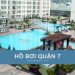 Top 10 hồ bơi Quận 7 sạch, rộng rãi cho gia đình và trẻ nhỏ