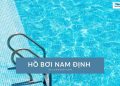 Hồ bơi Nam Định – Nơi làn nước trong xanh đánh thức năng lượng tích cực