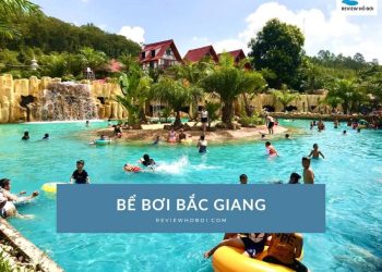 Top 10 bể bơi Bắc Giang chất lượng, đông khách, kèm giá vé