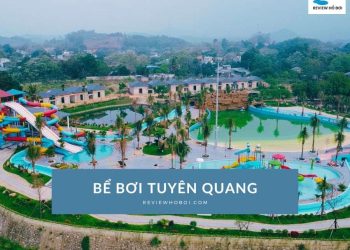Top 6 bể bơi Tuyên Quang sạch đẹp, thu hút khách nhất