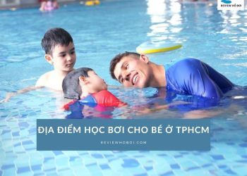 5+ địa điểm học bơi cho bé ở TPHCM chất lượng, uy tín