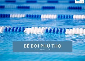 Top 9 bể bơi Phú Thọ chất lượng cao, nước sạch sẽ