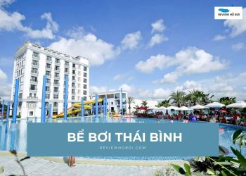 Top 5 bể bơi Thái Bình sạch đẹp, chất lượng nhất hiện nay