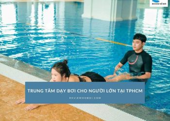 Top 8 trung tâm dạy bơi cho người lớn tại TPHCM uy tín nhất