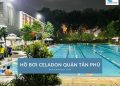 Review hồ bơi Celadon Quận Tân Phú: Giá vé, đánh giá thực tế