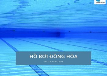 Review hồ bơi Đông Hòa: Giá vé, giờ mở cửa và tiện ích​