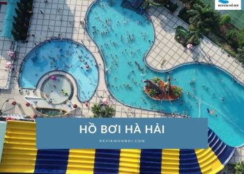 Review bể bơi Hà Hải: Giá vé, địa chỉ và giờ mở cửa Review Bể bơi Hà Hải: Giá vé, địa chỉ và giờ mở cửa