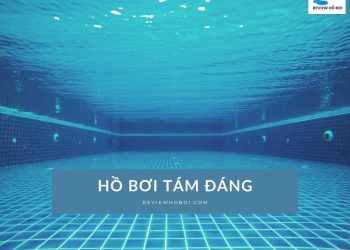 Review hồ bơi Tám Đáng: Địa chỉ, giá vé, giờ mở cửa