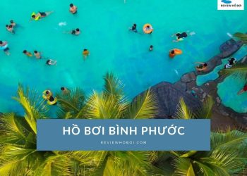 Top 9 hồ bơi Bình Phước đáng trải nghiệm nhất hiện nay Top 9 hồ bơi Bình Phước đáng trải nghiệm nhất hiện nay