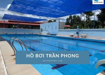 Review hồ bơi Trần Phong mới nhất: Giá vé và tiện ích thực tế Đánh giá hồ bơi Trần Phong: Không gian và tiện ích thực tế