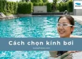 Bí Quyết Chọn Kính Bơi Vừa Khít Khuôn Mặt, Chống Tràn Nước Tuyệt Đối